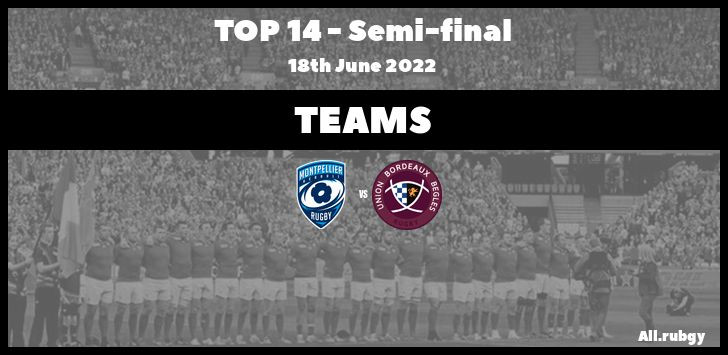 Top 14 2022 - Semi-finals Team Announcements for Montpellier vs Bordeaux